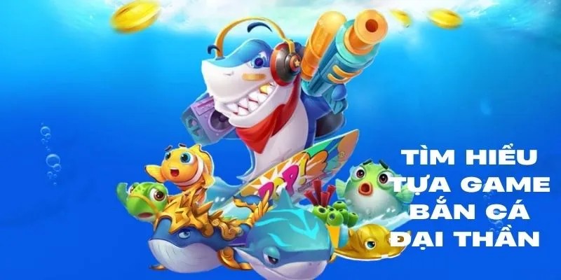 Giới thiệu tựa game Đại Thần tại sảnh bắn cá SA88