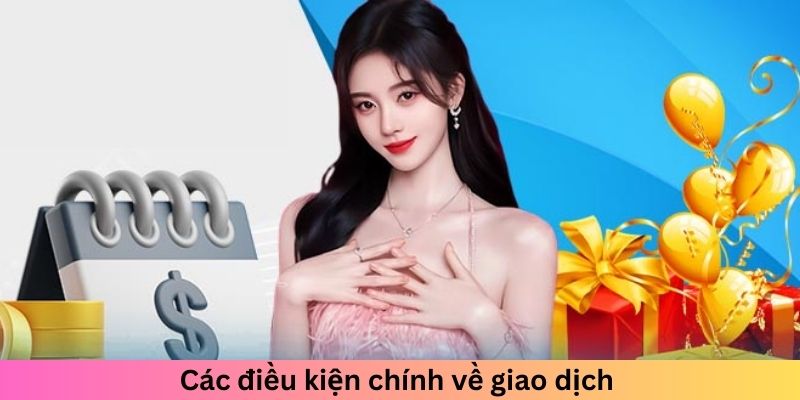 Điều khoản điều kiện sa88 - Các điều kiện chính về giao dịch 