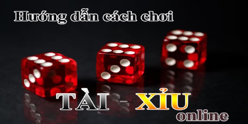 Tài xỉu là gì - Các lối chơi tài xỉu dễ ghi nhớ nhất